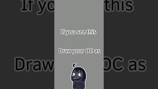 If you see this draw your oc as:
If you see this draw your oc as: If you see this draw your oc as: