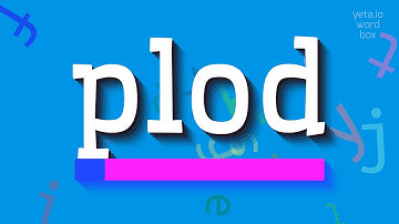 How to say "plod"! (High Quality Voices)