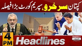 Supreme Court Big Decision | Imran Khan| News Headlines 4 PM | Latest News | Pakistan News