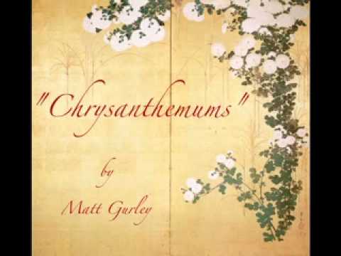 "Chrysanthemums" by Matt Gurley-----+(ORI...