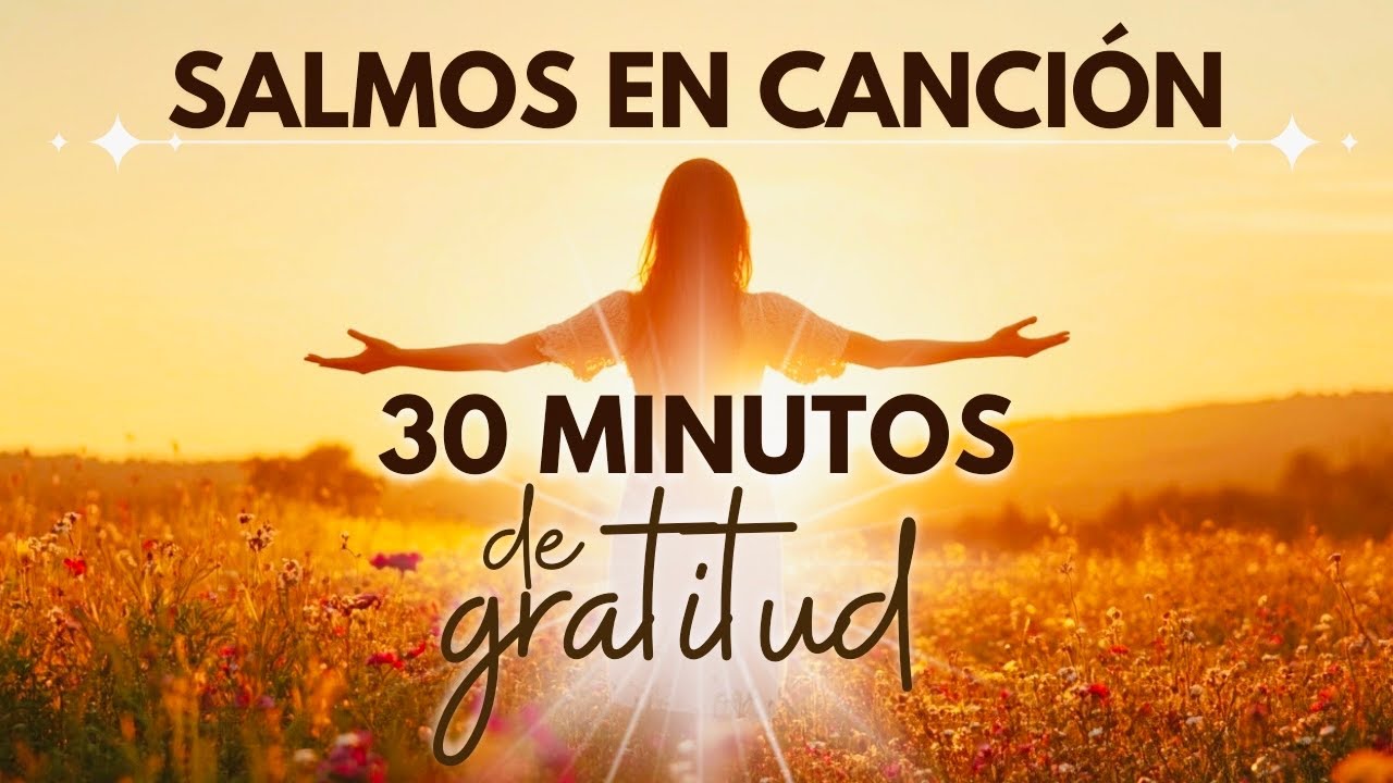 🙏 6 SALMOS CANTADOS para agradecer y alabar a Dios | en música suave