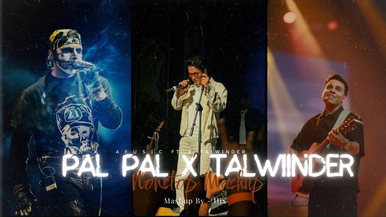 Pal Pal × Talwiinder - Nonstop Mashup| Afusic | Talha Anjum| Talwiinder| Haseen × Dhundhla × Haseen|