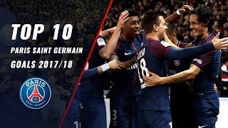 Paris Saint Germain ● TOP 10 Goals 2017/2018 HD