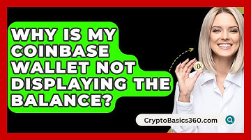 Why Is My Coinbase Wallet Not Displaying the Balance? - CryptoBasics360.com