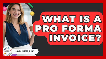 What Is A Pro Forma Invoice? - Admin Career Guide