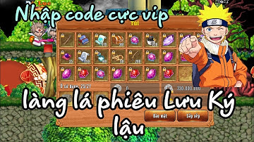 Làng Lá Phiêu Lưu Ký Lậu Sever Cực Ngon Cực Kỳ Nhiều Code Cho Dân Cày Chay Lên Cũng Lên Vip
