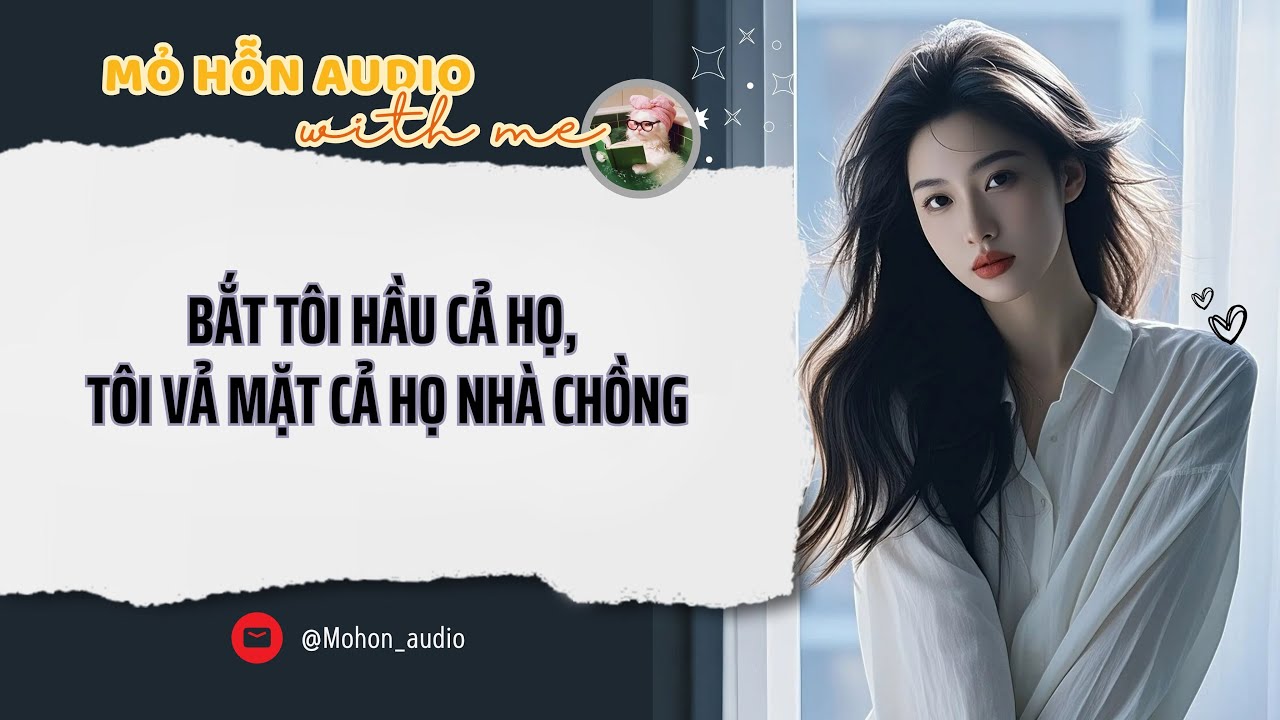 Full audio | BẮT TÔI HẦU CẢ HỌ, TÔI VẢ MẶT CẢ HỌ NHÀ CHỒNG | Mỏ hỗn Audio #truyenaudio