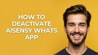 How to Deactivate Aisensy Whats App - GUIDE!
