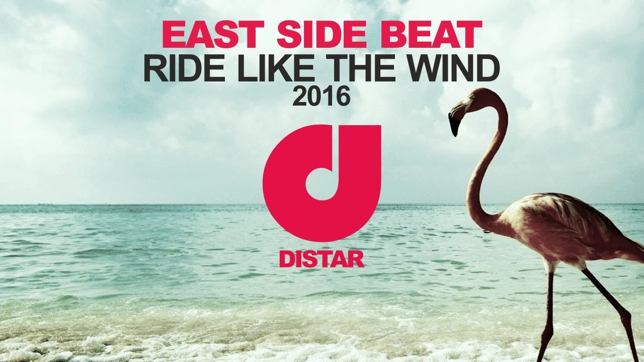 East Side Beat Ride Like The Wind (Official Video) YouTube