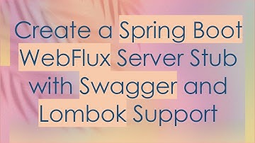 Create a Spring Boot WebFlux Server Stub with Swagger and Lombok Support