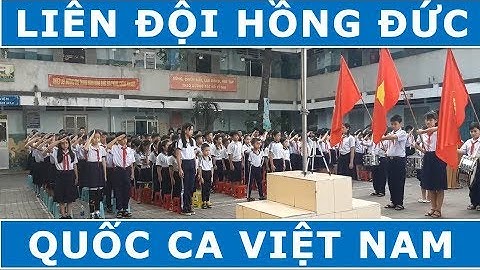 QUỐC CA VIỆT NAM | Liên Đội  Hồng Đức