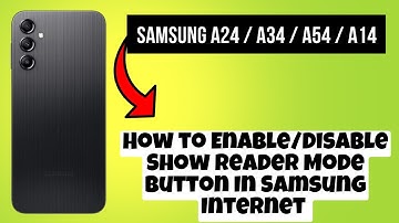 How to Enable/Disable Show Reader Mode Button In Samsung Internet Samsung A24 / A34 / A54 / A14