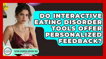 Do Interactive Eating Disorder Tools Offer Personalized Feedback? | Eating Disorder Support Hub