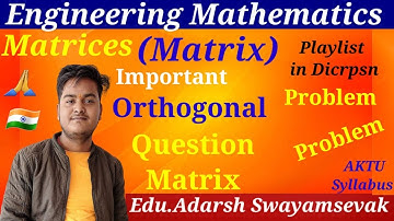 Q-(1) PROBLEM  BASED ON Orthogonal  MATRIX IN ENGINEERING MATHEMATICS BY Educator Adarsh Swayamsevak