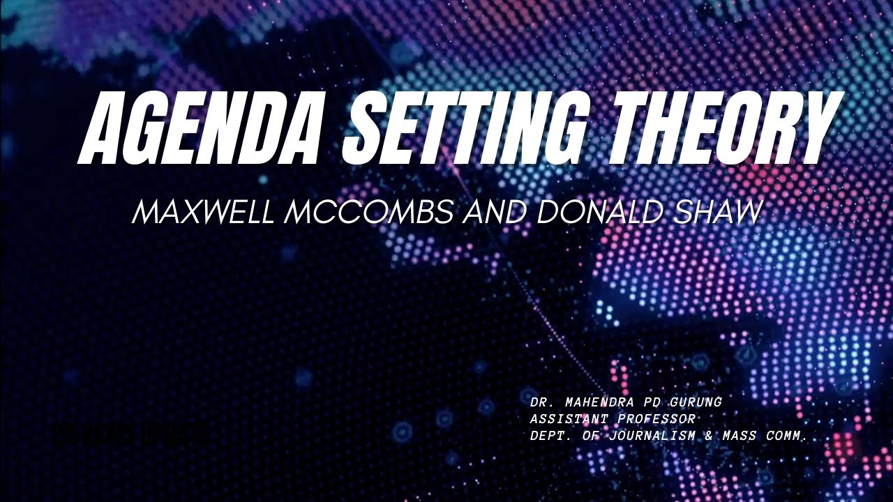 Agenda Setting Theory: McCombs & Shaw (1972) | Media Effects Theory | Communication Theory |