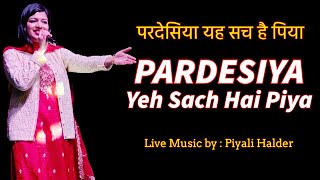 Pardesiya Yeh Sach Hai Piya Cover Song By Piyali Halder Tpclps
