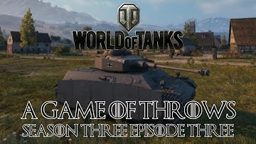 World of Tanks - A Game of Throws, Season Three Episode Three