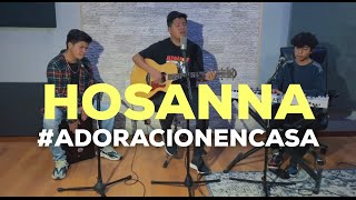 Miniatura de "Hosanna (Hillsong Cover) - #AdoracionEnCasa"