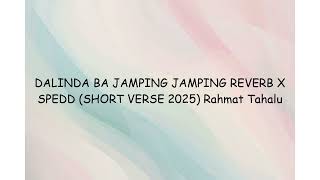 DALINDA BA JAMPING JAMPING REVERB X SPEDD (SHORT VERSE 2025) Rahmat Tahalu | Lyrics Video