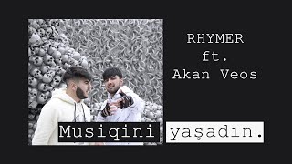 RHYMER ft. Akan Veos – Musiqini yaşadın  Resimi