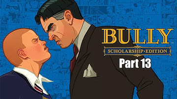 Bully Scholarship Edition Walkthrough Part 13 (PC)