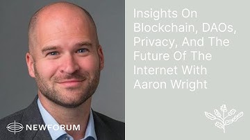 Insights On Blockchain, DAOs, Privacy, And The Future Of The Internet With Aaron Wright