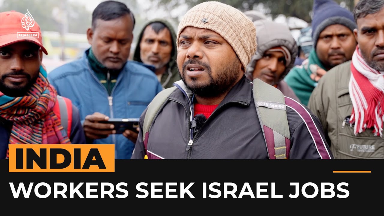 Indian workers are applying for jobs in Israel | Al Jazeera Newsfeed ...