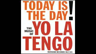 Yo La Tengo - Today is the Day (Rock Version)