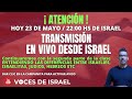 ATENCIÓN HOY 23 DE MAYO - TRANSMISIÓN EN VIVO DESDE ISRAEL