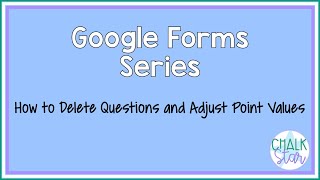 Google Forms Series - How to Delete a Question and Adjust Point Values