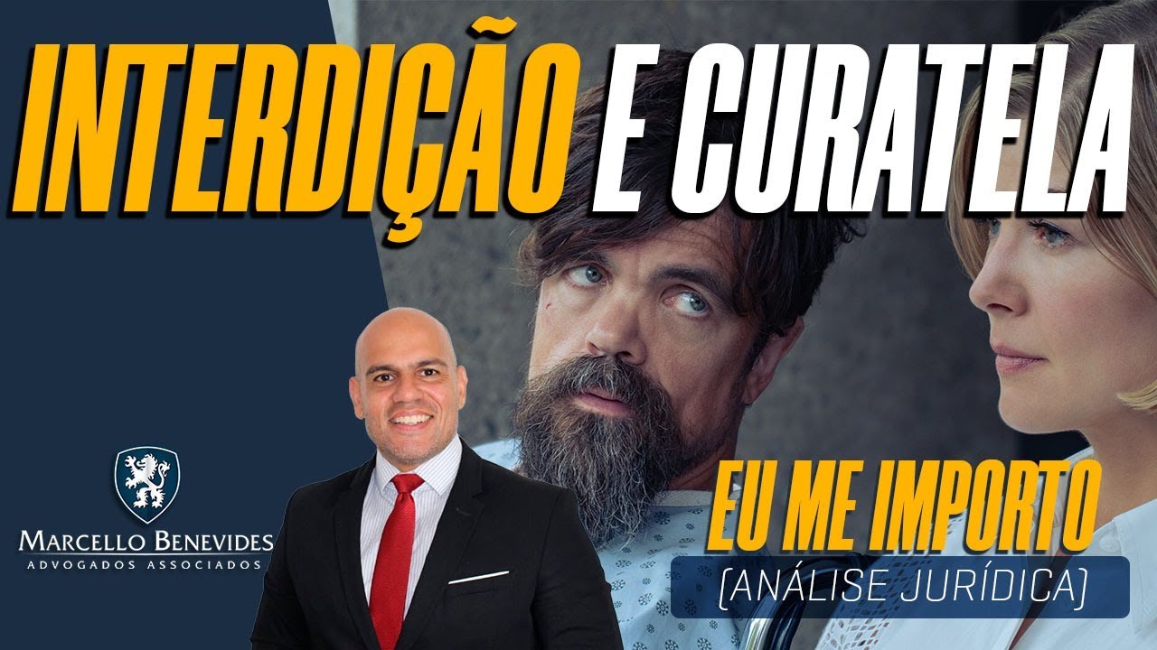 🔴 INTERDIÇÃO E CURATELA de IDOSOS no filme “EU ME IMPORTO”. O que é real? Como funciona no Brasil.