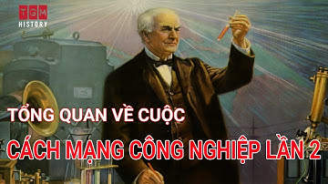 TỔNG QUAN VỀ CUỘC CÁCH MẠNG CÔNG NGHIỆP LẦN 2