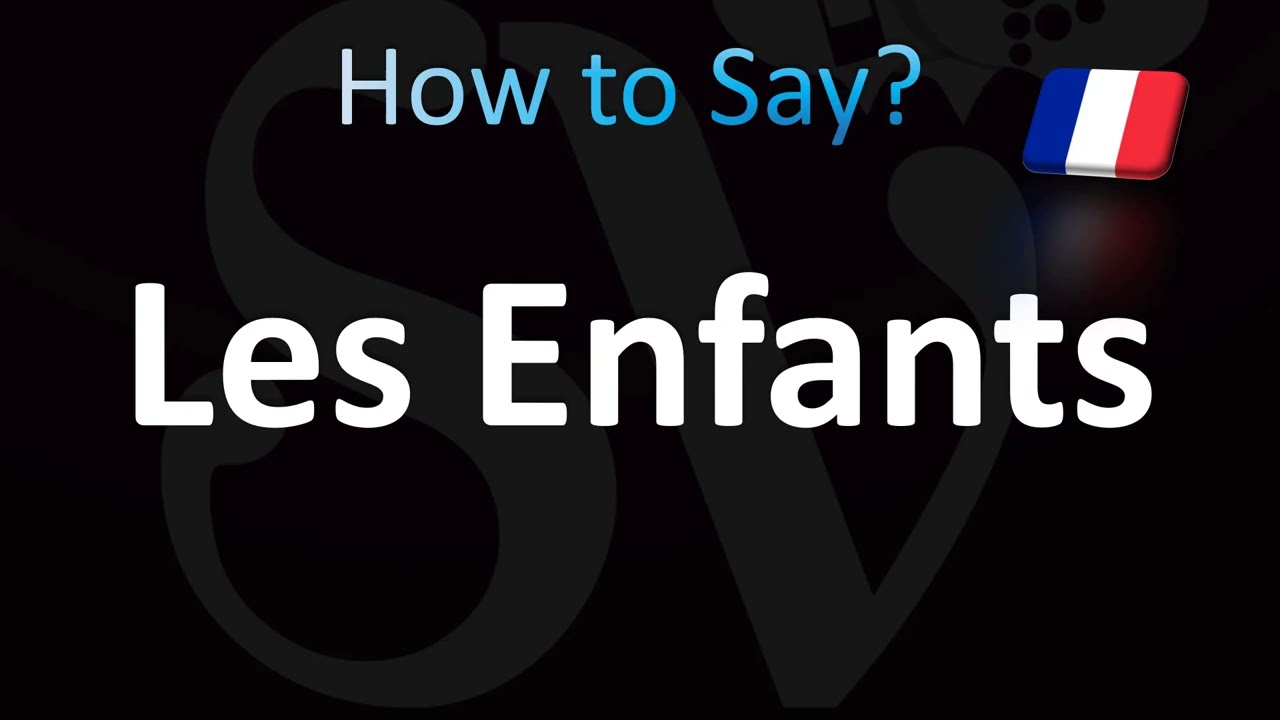 Как произносится Enfant/Les Enfants (французский)