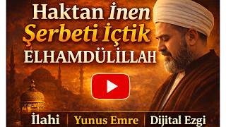 Haktan Inen Şerbeti Içtik Elhamdülillah İlahisi