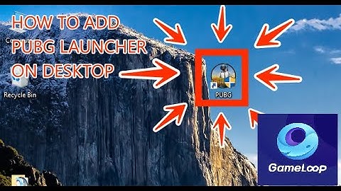 How To Add PUBG MOBILE Launcher From Gameloop To Desktop