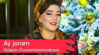 Gulshirin Owezmammedowa - Ay joram | 2022