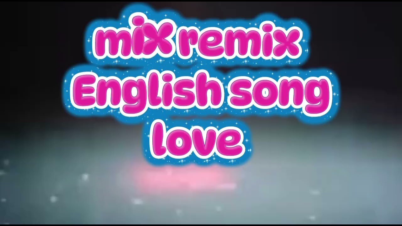 English love song (mix remix )