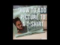 How to Add a Picture to a Shirt using a Cricut Maker