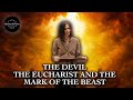 The devil the eucharist and the mark of the beast