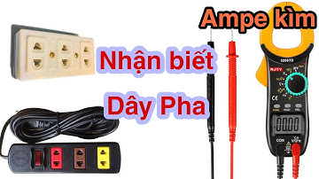 Cách nhận biết dây Pha bằng Ampe Kìm