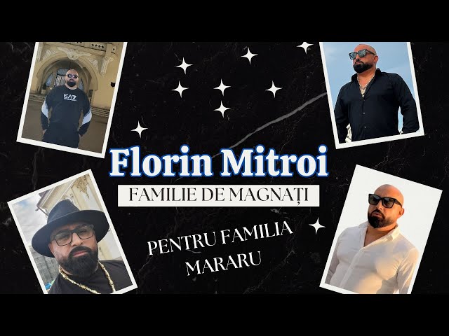FLORIN MITROI - FAMILIE DE MAGNAȚI 💥 NOU 2024 (PENTRU FAMILIA MARARU) class=