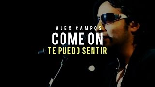 Video thumbnail of "Come on (Te puedo sentir) - Alex Campos | Audio Oficial"