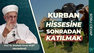 5 Kişilik Kurban Hissesine Sonradan Katılabilir miyim? | Prof. Dr. Cevat Akşit Hocaefendi