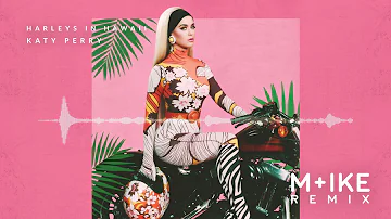 Katy Perry - Harleys In Hawaii (M+ike Remix)