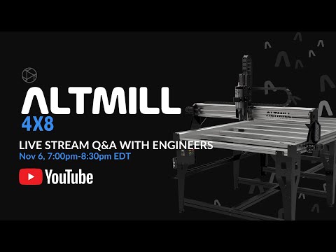 AltMill 4x8 Q A With Our Engineers AltMill 4x8 Q A With Our Engineers