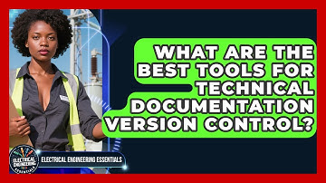 What Are The Best Tools For Technical Documentation Version Control?