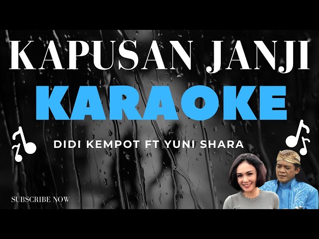 KAPUSAN JANJI - DIDI KEMPOT FT YUNI SHARA  |||  KARAOKE class=