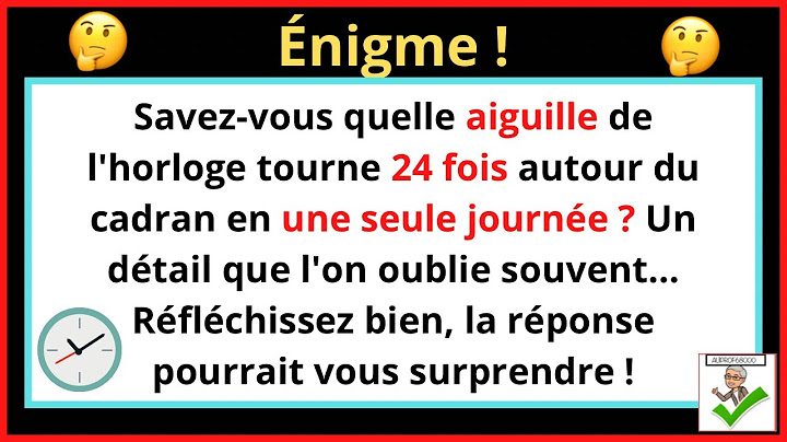 🕝 🤔 Quelle aiguille de l’horloge réalise 24 tours de cadran en 24 heures ?