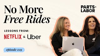 Episode 19: No More Free Rides - Lessons From Netflix &amp; Uber