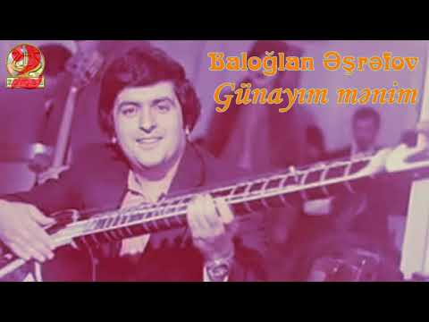 Baloğlan Əşrəfov-Günayım mənim